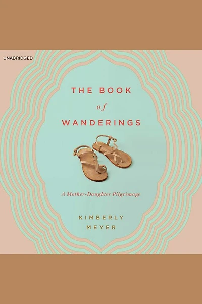 The Book of Wanderings: A Mother-Daughter Pilgrimage
