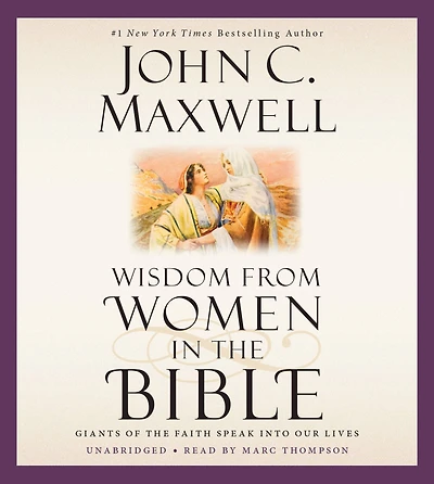 Wisdom from Women the Bible: Giants of Faith Speak into Our Lives