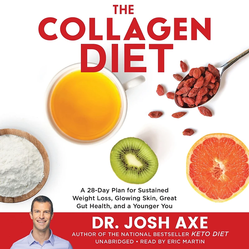 The Collagen Diet: a 28-Day Plan for Sustained Weight Loss, Glowing Skin, Great Gut Health, and Younger You