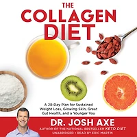 The Collagen Diet: a 28-Day Plan for Sustained Weight Loss, Glowing Skin, Great Gut Health, and Younger You