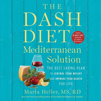 The DASH Diet Mediterranean Solution: Best Eating Plan to Control Your Weight and Improve Health for Life