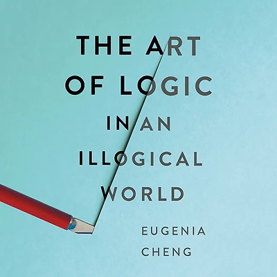 The Art of Logic an Illogical World