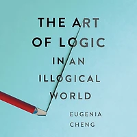 The Art of Logic an Illogical World