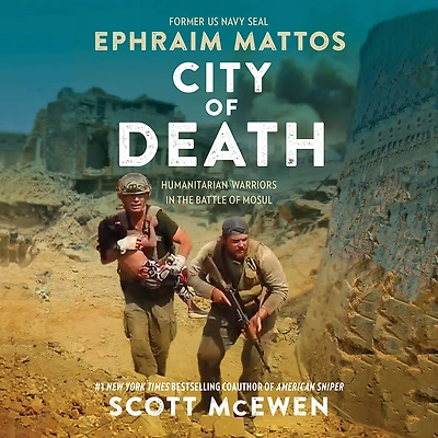City of Death: Humanitarian Warriors the Battle Mosul