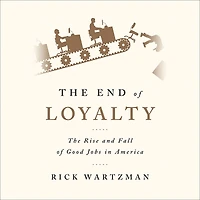 The End of Loyalty: Rise and Fall Good Jobs America