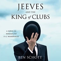 Jeeves and the King of Clubs: A Novel Homage to P.G. Wodehouse