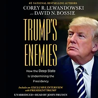 Trump's Enemies: How the Deep State Is Undermining Presidency