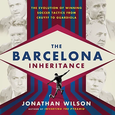 The Barcelona Inheritance: Evolution of Winning Soccer Tactics from Cruyff to Guardiola