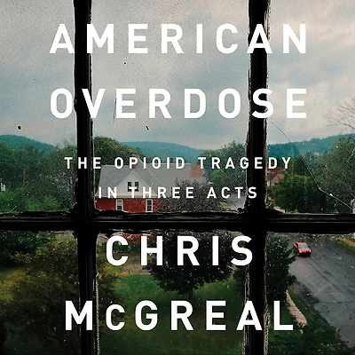 American Overdose: The Opioid Tragedy Three Acts