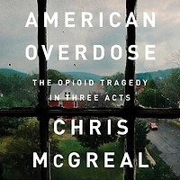 American Overdose: The Opioid Tragedy Three Acts