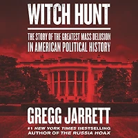 Witch Hunt: the Story of Greatest Mass Delusion American Political History
