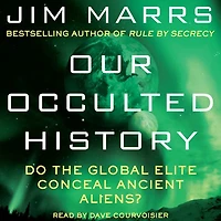 Our Occulted History: Do the Global Elite Conceal Ancient Aliens?