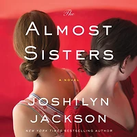 The Almost Sisters: A Novel