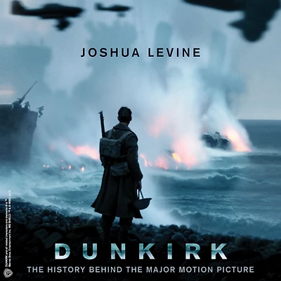 Dunkirk: the History Behind Major Motion Picture