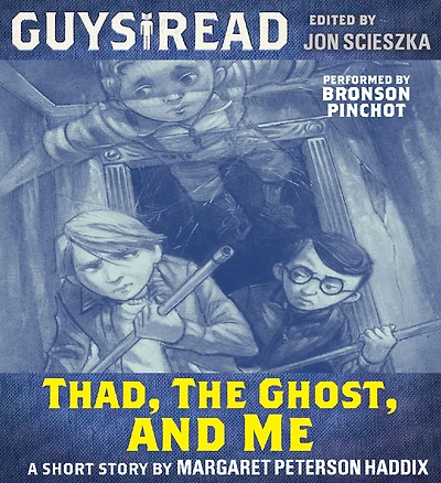 Thad, the Ghost, and Me: A Short Story from Guys Read: Thriller