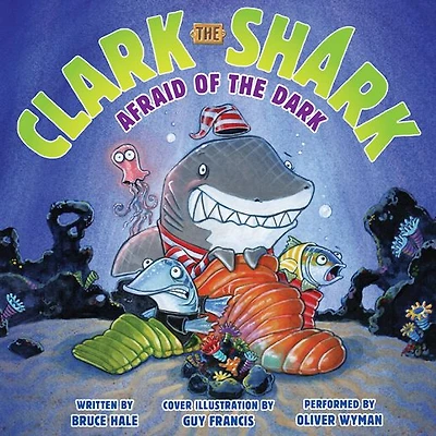 Clark the Shark: Afraid of Dark