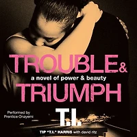 Trouble & Triumph: A Novel of Power Beauty