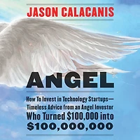 Angel: How to Invest Technology Startups-Timeless Advice from an Angel Investor Who Turned $100,000 into $100,000,000