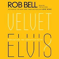 Velvet Elvis: Repainting the Christian Faith