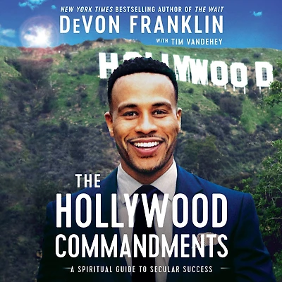 The Hollywood Commandments: A Spiritual Guide to Secular Success