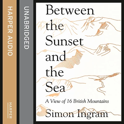 Between the Sunset and Sea: A View of 16 British Mountains