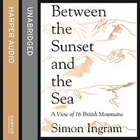 Between the Sunset and Sea: A View of 16 British Mountains