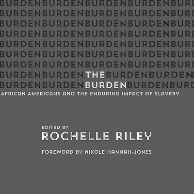 the Burden: African Americans and Enduring Impact of Slavery