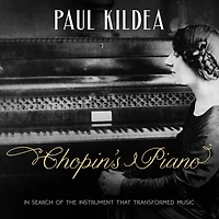 Chopin's Piano: Search of the Instrument that Transformed Music
