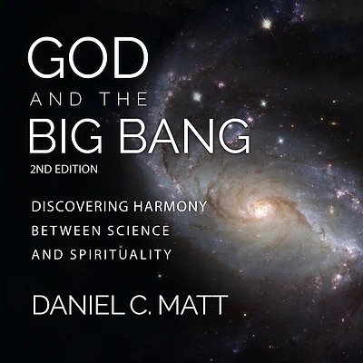 God and the Big Bang: Discovering Harmony Between Science Spirituality