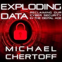 Exploding Data: Reclaiming Our Cyber Security the Digital Age