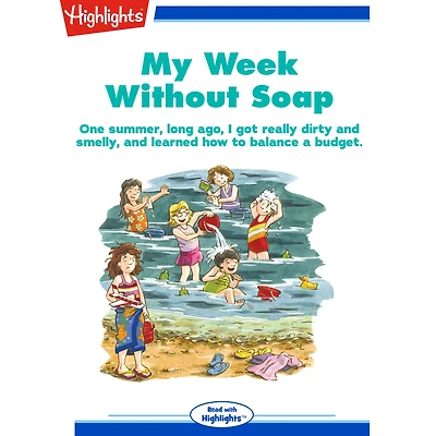 My Week Without Soap: One summer, long ago, I got really dirty and smelly, and learned how to balance a budget.
