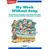 My Week Without Soap: One summer, long ago, I got really dirty and smelly, and learned how to balance a budget.