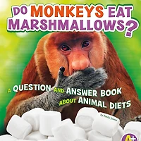 Do Monkeys Eat Marshmallows?: A Question and Answer Book about Animal Diets