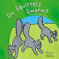 Do Squirrels Swarm?: A Book About Animal Groups