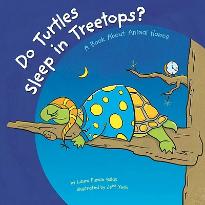 Do Turtles Sleep Treetops?: A Book About Animal Homes