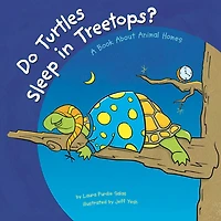Do Turtles Sleep Treetops?: A Book About Animal Homes