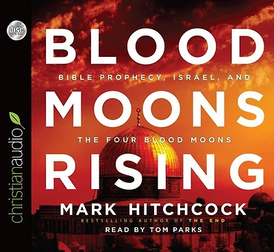 Blood Moons Rising: Bible Prophecy, Israel, and the Four