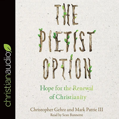 the Pietist Option: Hope for Renewal of Christianity