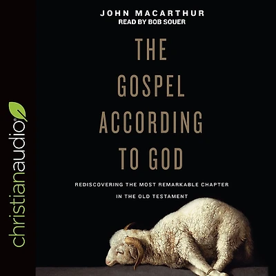 the Gospel According to God: Rediscovering Most Remarkable Chapter Old Testament