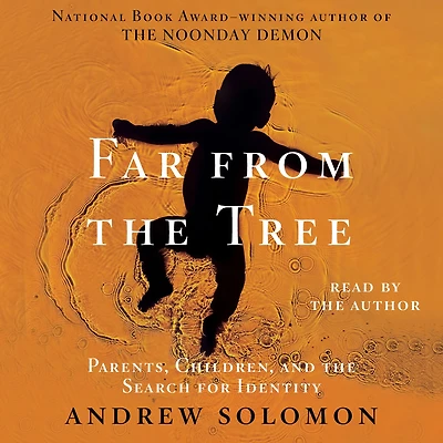 Far From the Tree: Parents, Children and Search for Identity