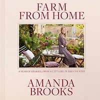 Farm from Home: a Year of Stories, Pictures, and Recipes City Girl the Country