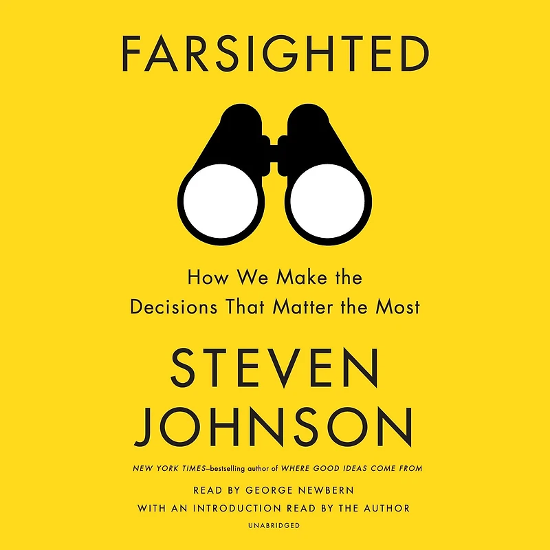 Farsighted: How We Make the Decisions That Matter Most