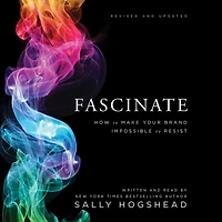 Fascinate, Revised and Updated: How to Make Your Brand Impossible Resist