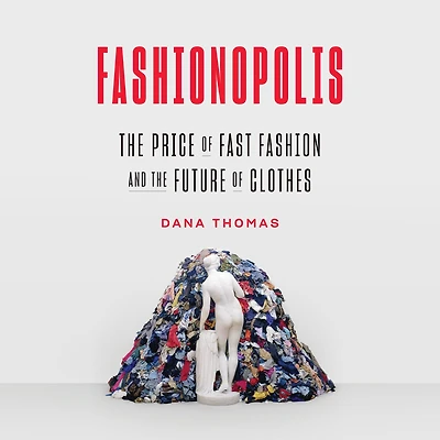 Fashionopolis: the Price of Fast Fashion and Future Clothes
