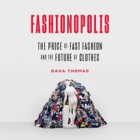 Fashionopolis: the Price of Fast Fashion and Future Clothes
