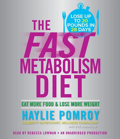The Fast Metabolism Diet: Eat More Food and Lose Weight