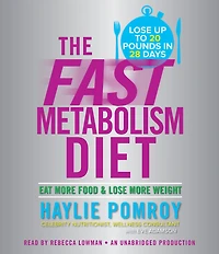 The Fast Metabolism Diet: Eat More Food and Lose Weight