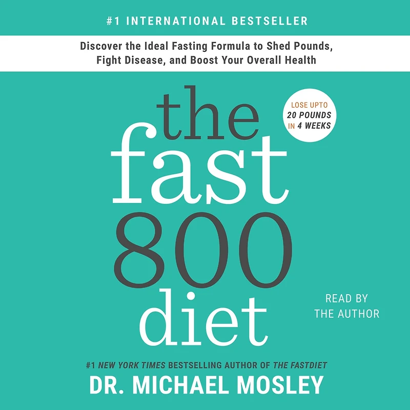 the Fast800 Diet: Discover Ideal Fasting Formula to Shed Pounds, Fight Disease, and Boost Your Overall Health
