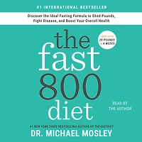 the Fast800 Diet: Discover Ideal Fasting Formula to Shed Pounds, Fight Disease, and Boost Your Overall Health