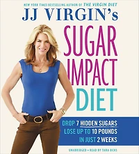 JJ Virgin's Sugar Impact Diet: Drop 7 Hidden Sugars, Lose Up to 10 Pounds Just 2 Weeks
